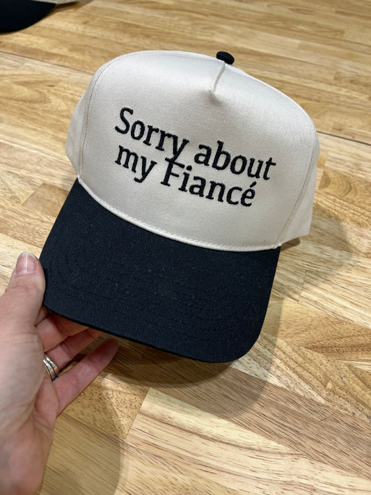 Sorry About my Fiancé - Embroidered Hat