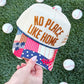 No Place Like Home Embroidery Trucker Hat