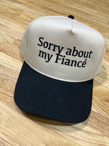 Sorry About my Fiancé - Embroidered Hat