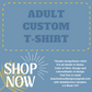 ADULT Custom Tee