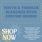 YOUTH BLEACHED/DYED Custom Hoodie